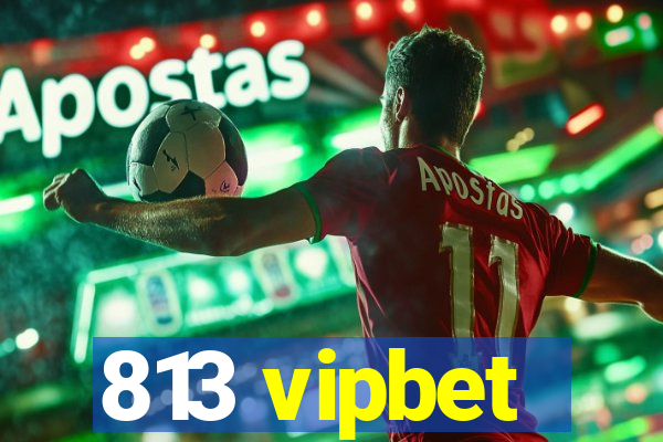 813 vipbet